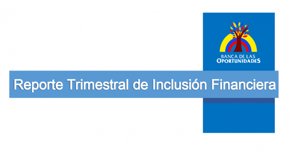 Reporte Trimestral de Inclusión Financiera a septiembre de 2018