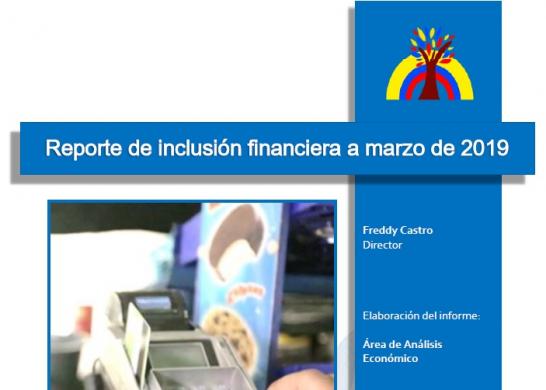 Reporte Trimestral de Inclusión Financiera a marzo de 2019